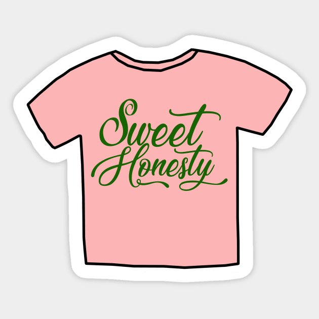 Sweet Honesty Shirt Sticker by FlashmanBiscuit